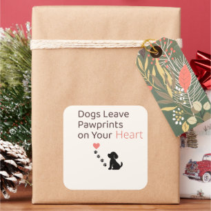 Dogs Leave Pawprints on Your Heart   Dog Wall Art  Square Sticker