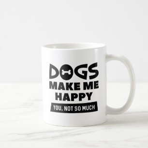 Dogs Make Me Happy Coffee Mug