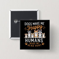 Dogs Make Me Happy Dog Lover Dog Owner Dog Mum Dad