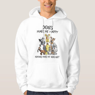 Dogs Make Me Happy Humans Make My Head Hoodie