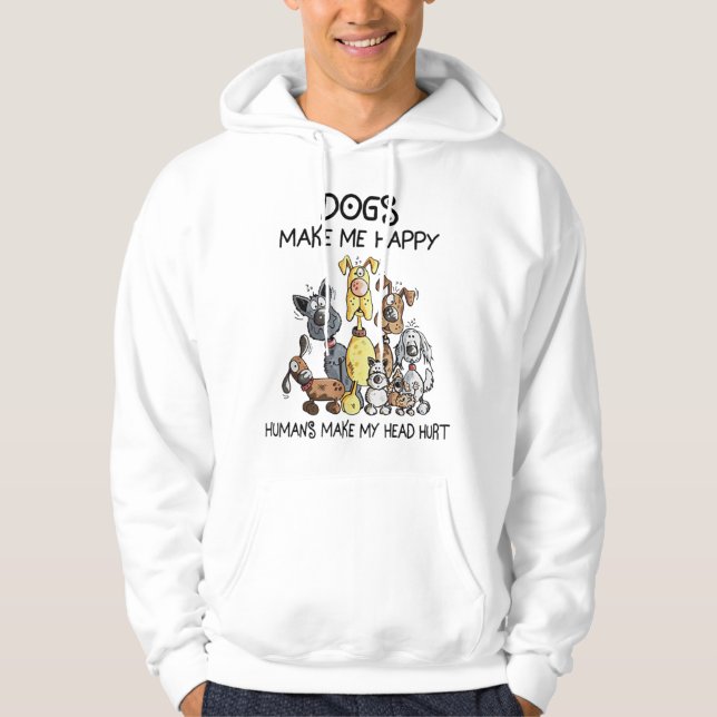 Dogs Make Me Happy Humans Make My Head Hoodie (Front)
