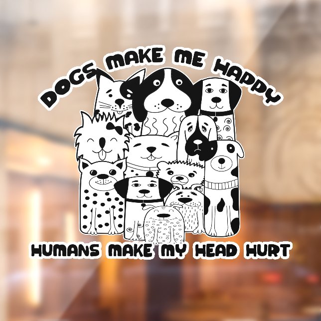 Dogs make me happy humans make my head hurt (Sheet 2)