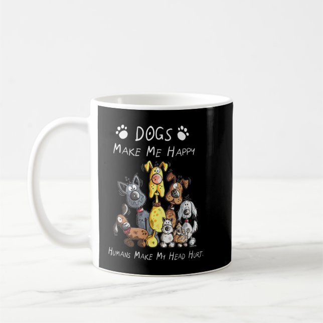 Dogs Make Me Happy Humans Make My Head Hurt  Coffee Mug (Left)