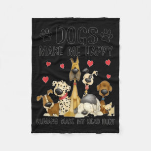 Dogs Make Me Happy Humans Make My Head Hurt Funny Fleece Blanket