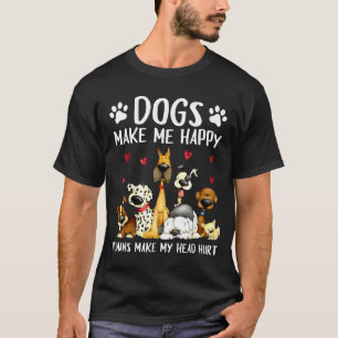 Dogs Make Me Happy Humans Make My Head Hurt Funny  T-Shirt