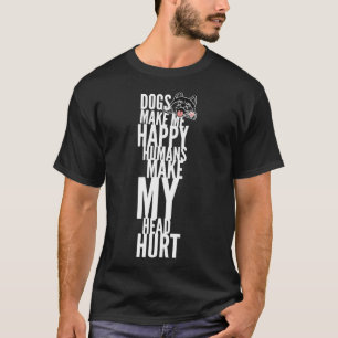 Dogs Make Me Happy Humans Make My Head Hurt Husky T-Shirt