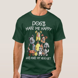 Dogs Make Me Happy, Humans Make My Head Hurt T-Shirt