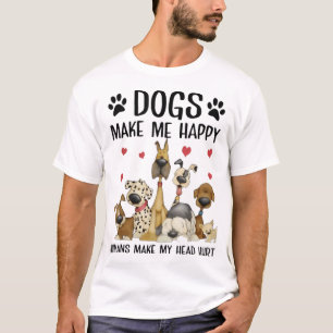 Dogs Make Me Happy Humans Make My Head Hurt T-Shirt