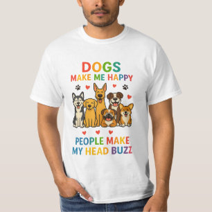 Dogs Make Me Happy — People Make My Head Buzz Fu T-Shirt