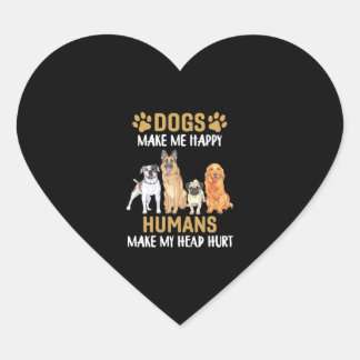 Dogs Make Me Happy People Make My Head Hurt  Heart Sticker