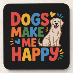 Dogs Make Me Happy Pet Love Inspirational Quote Coaster
