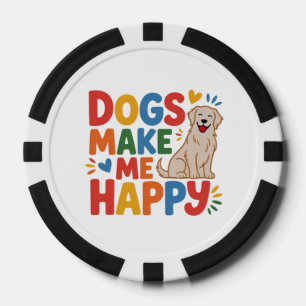 Dogs Make Me Happy Pet Love Inspirational Quote Poker Chips