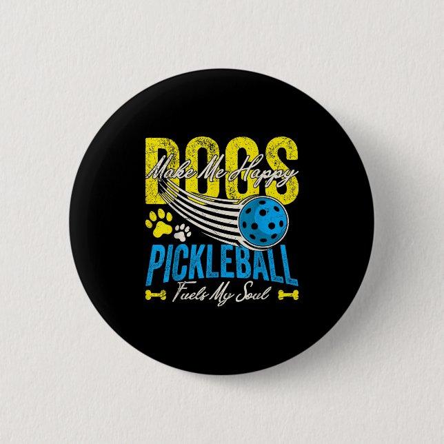 Dogs Make Me Happy Pickleball Fuels My Soul Funny  6 Cm Round Badge (Front)