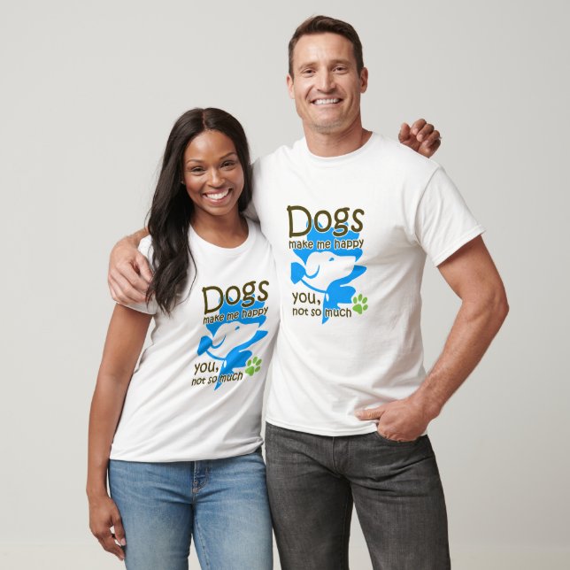 Dogs make me happy T-Shirt (Unisex)