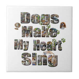 Dogs Make My Heart Sing Picture Logo, Ceramic Tile