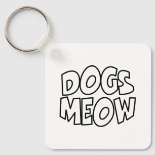 Dogs Meow Key Ring