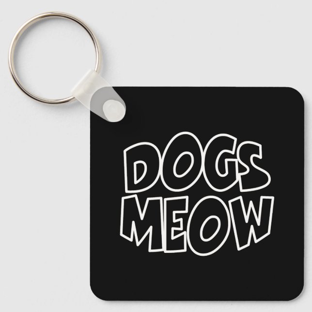 Dogs Meow Key Ring (Front)