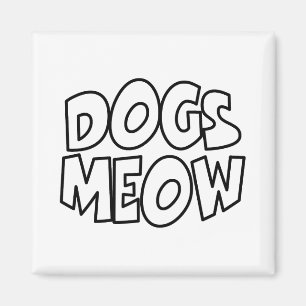 Dogs Meow Magnet
