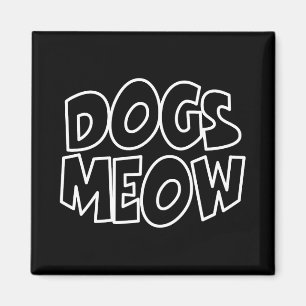 Dogs Meow Magnet