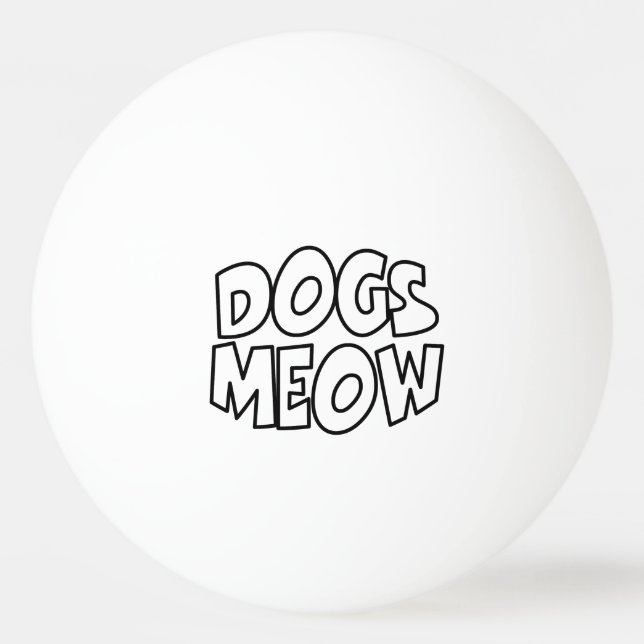 Dogs Meow Ping Pong Ball (Front)