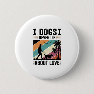 Dogs Never Lie About Love Vintage Walking Dog Desi 6 Cm Round Badge