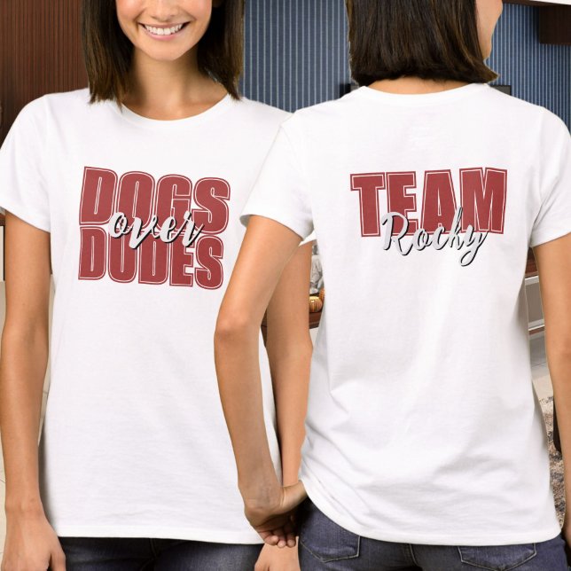 Dogs Over Dudes Customisable Name  T-Shirt (Creator Uploaded)