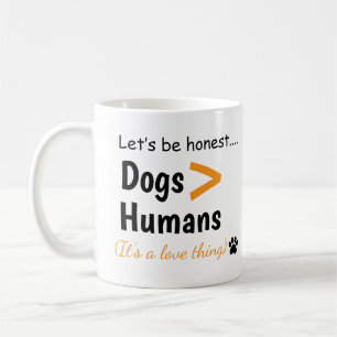 Dogs Over Humans Funny Dog Lover Quote Coffee Mug