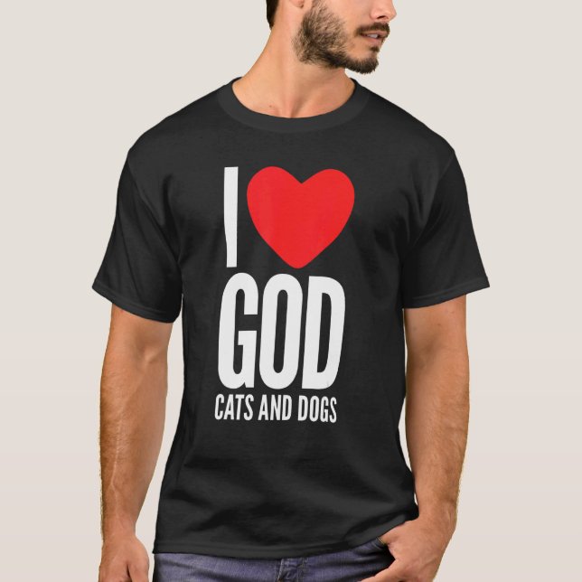 Dogs Owner Religious Quotes Theme  I Love God Cats T-Shirt (Front)