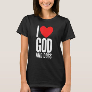 Dogs Owner Religious Quotes Themed I Love God And T-Shirt