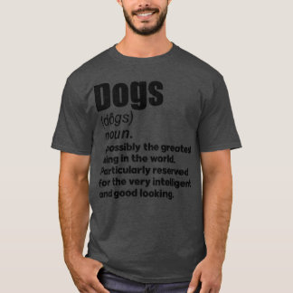 Dogs pet lover gifts definition Perfect present fo T-Shirt