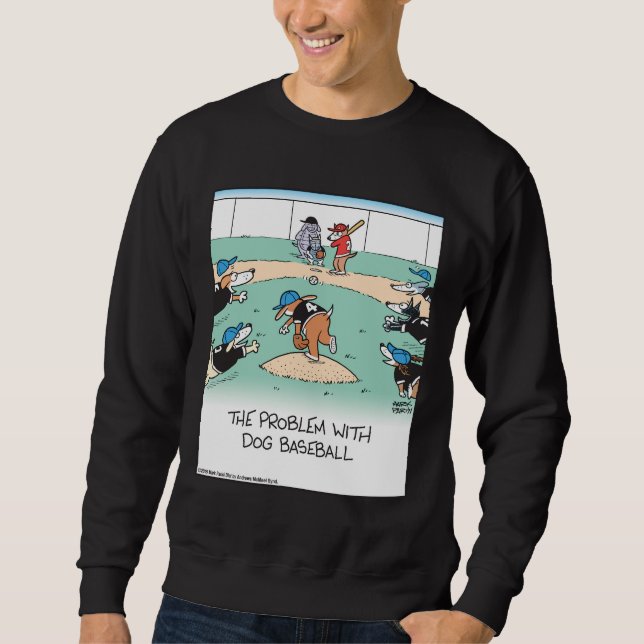 Dogs playing baseball  sweatshirt (Front)