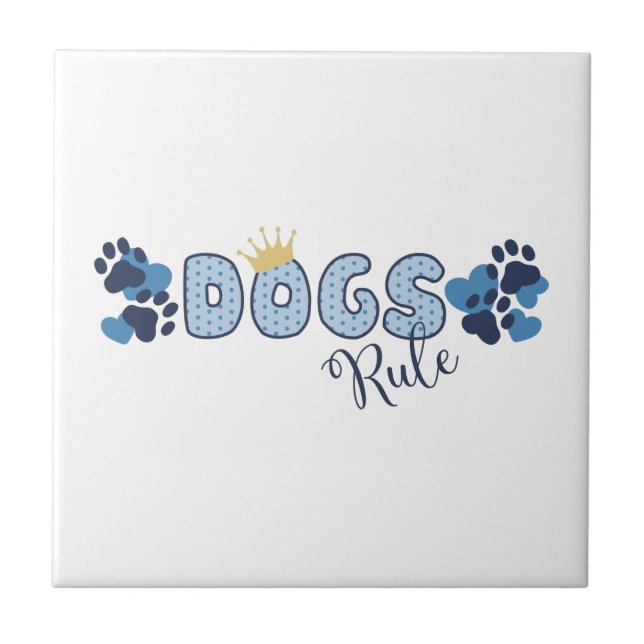 Dogs Rule Ceramic Tile (Front)