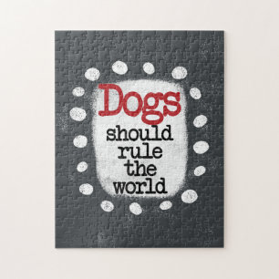 Dogs Should Rule The World Jigsaw Puzzle
