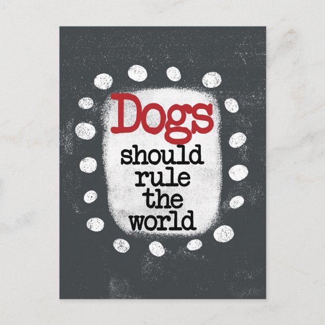 Dogs Should Rule The World Postcard (Front)