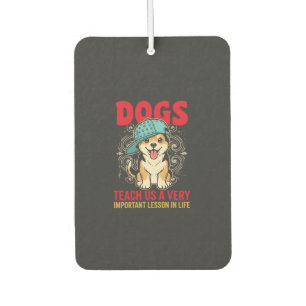Dogs Teach Us a Very Important Lesson Vintage Car Air Freshener