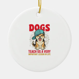Dogs Teach Us a Very Important Lesson Vintage Desi Ceramic Ornament