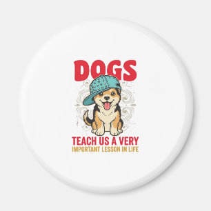 Dogs Teach Us a Very Important Lesson Vintage Desi Magnet