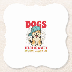 Dogs Teach Us a Very Important Lesson Vintage Desi Paper Coaster