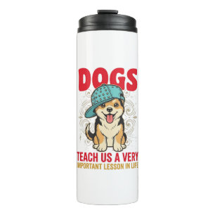 Dogs Teach Us a Very Important Lesson Vintage Desi Thermal Tumbler