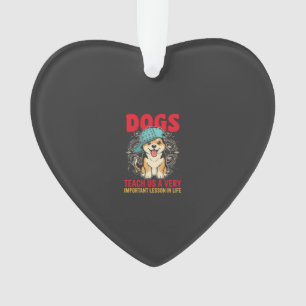 Dogs Teach Us a Very Important Lesson Vintage Ornament