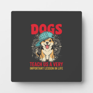 Dogs Teach Us a Very Important Lesson Vintage Plaque