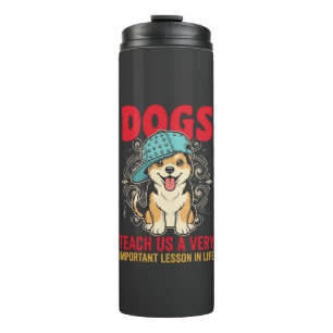 Dogs Teach Us a Very Important Lesson Vintage Thermal Tumbler