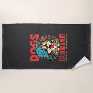Dogs Teach Us Important Life Lessons Puppy Beach Towel