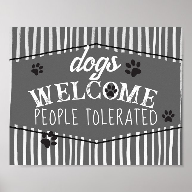 dogs welcome humour grey and white stripes  poster (Front)