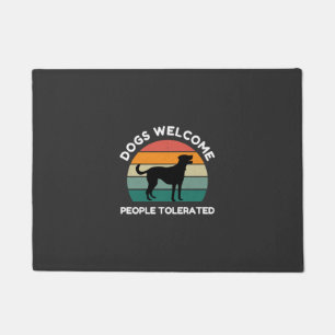 Dogs Welcome, People Tolerated - Funny Dog Design Doormat