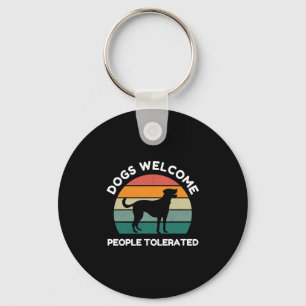 Dogs Welcome, People Tolerated - Funny Dog Design Key Ring