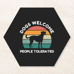 Dogs Welcome, People Tolerated - Funny Dog Lover Paper Coaster
