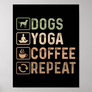 Dogs Yoga Coffee Repeat Funny Vintage Poster