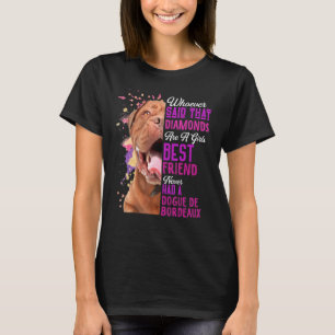 Dogue De Bordeaux Are A Girls Best Friend Dog Mama T-Shirt