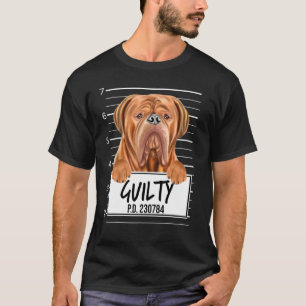 Dogues De Bordeaux Mugshot Guilty Dog T-Shirt